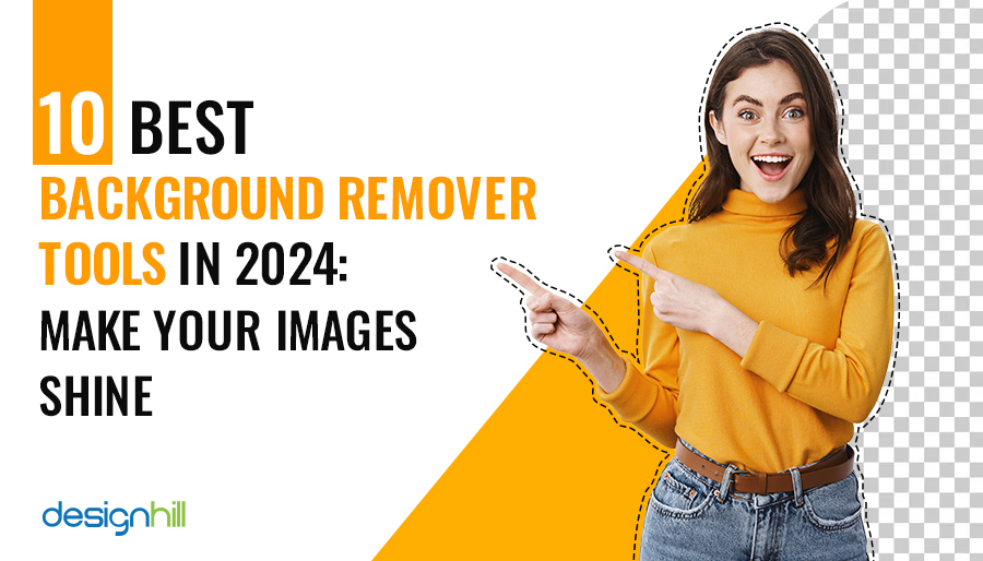 10 Best Background Remover Tools in 2024: Make Your Images Shine