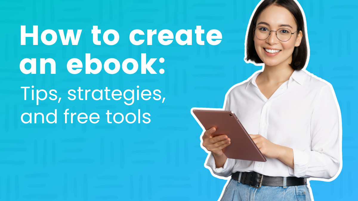 How to Create an Ebook: Tips, Strategies, and Free Tools