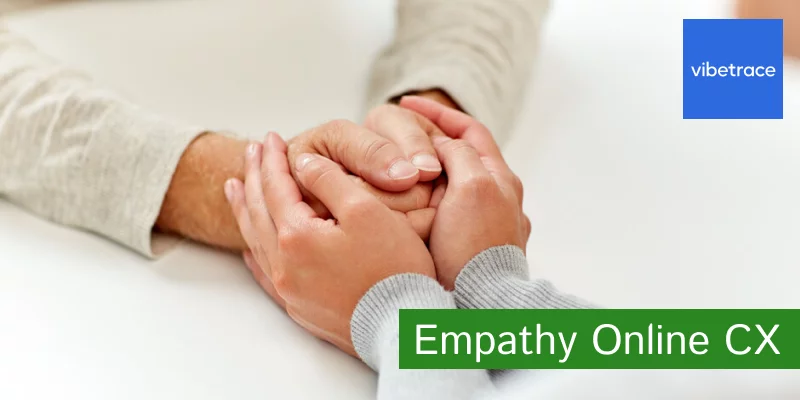 How to bring empathy into your online customer experience - Vibetrace