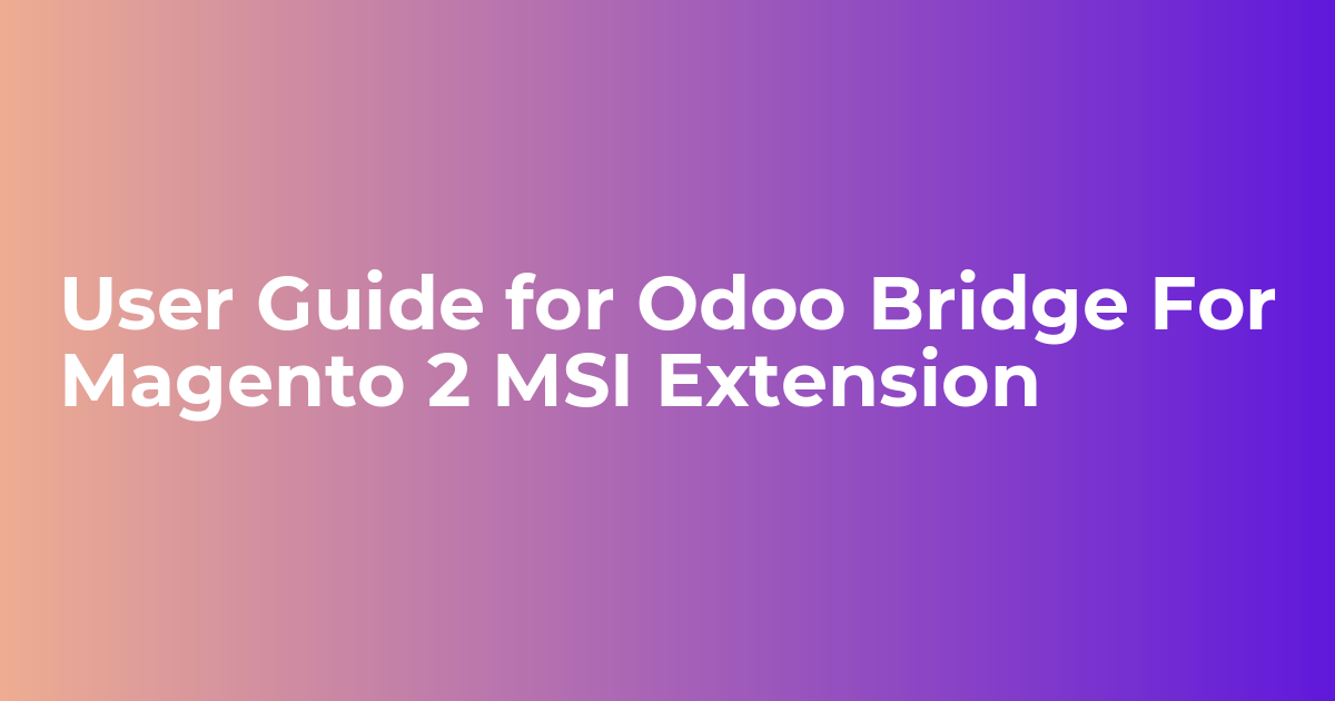 Odoo Bridge for Magento 2 MSI Extension