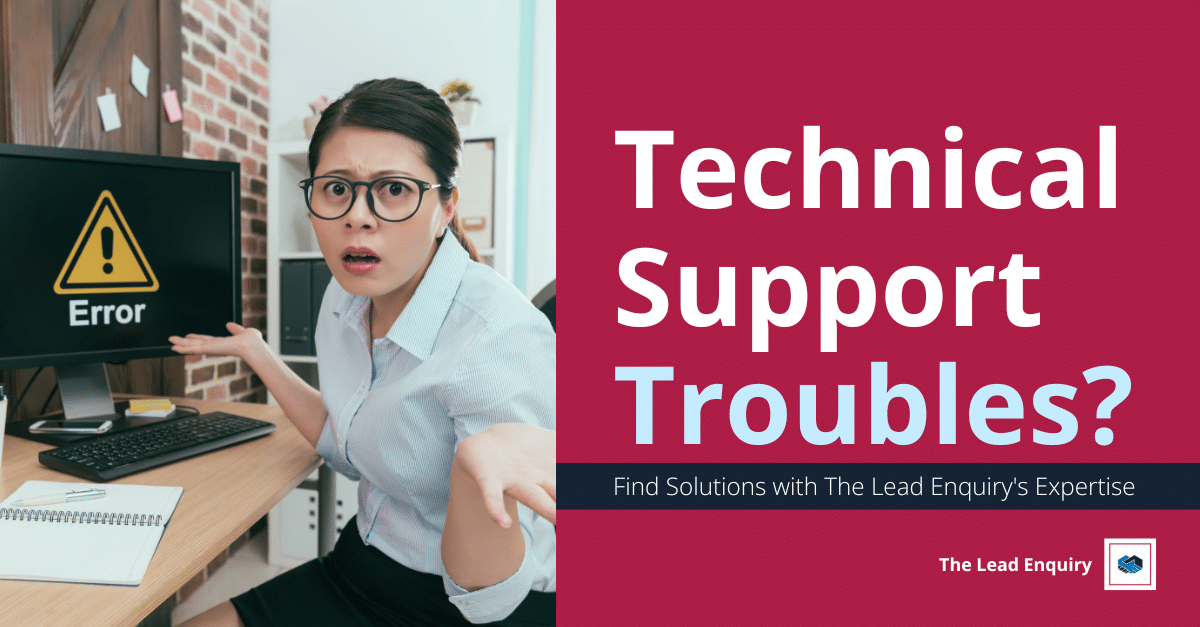 Technical Support Troubles? Find Solutions with The Lead Enquiry