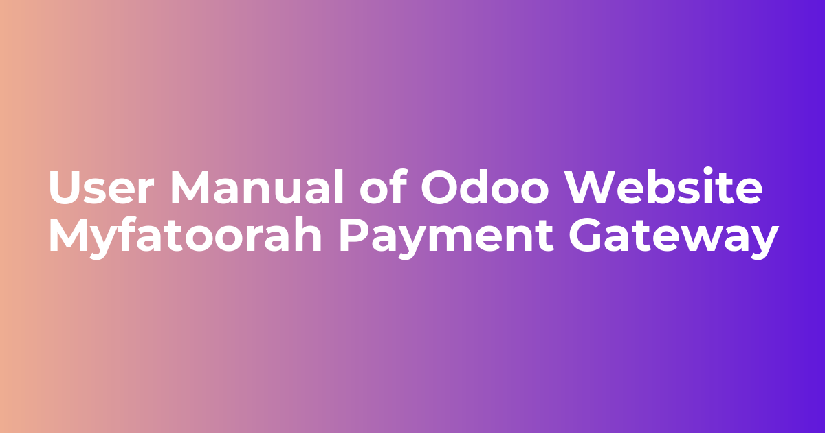 User Manual of Odoo Website Myfatoorah Payment Gateway