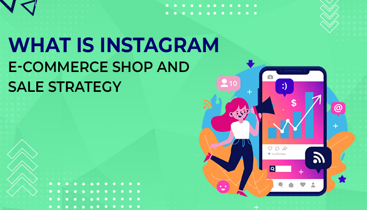 What is Instagram E-commerce Shop and Sale Strategy