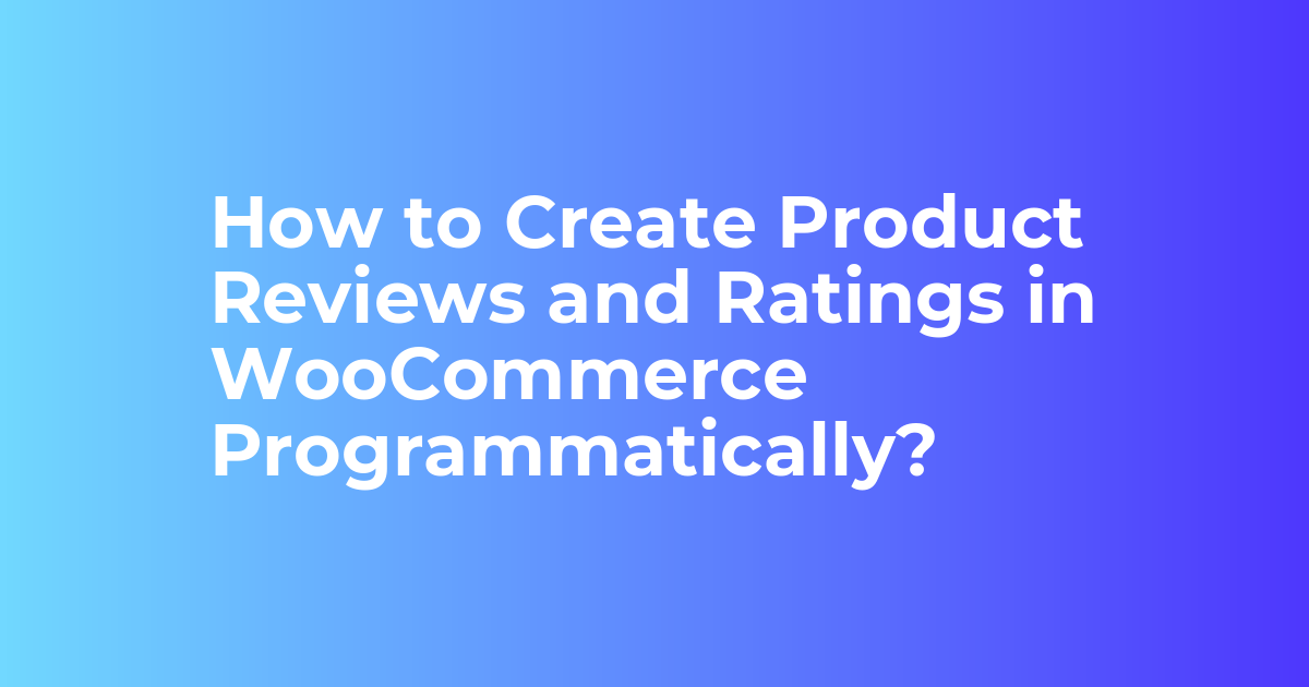 WooCommerce Product Reviews Ratings Programmatically