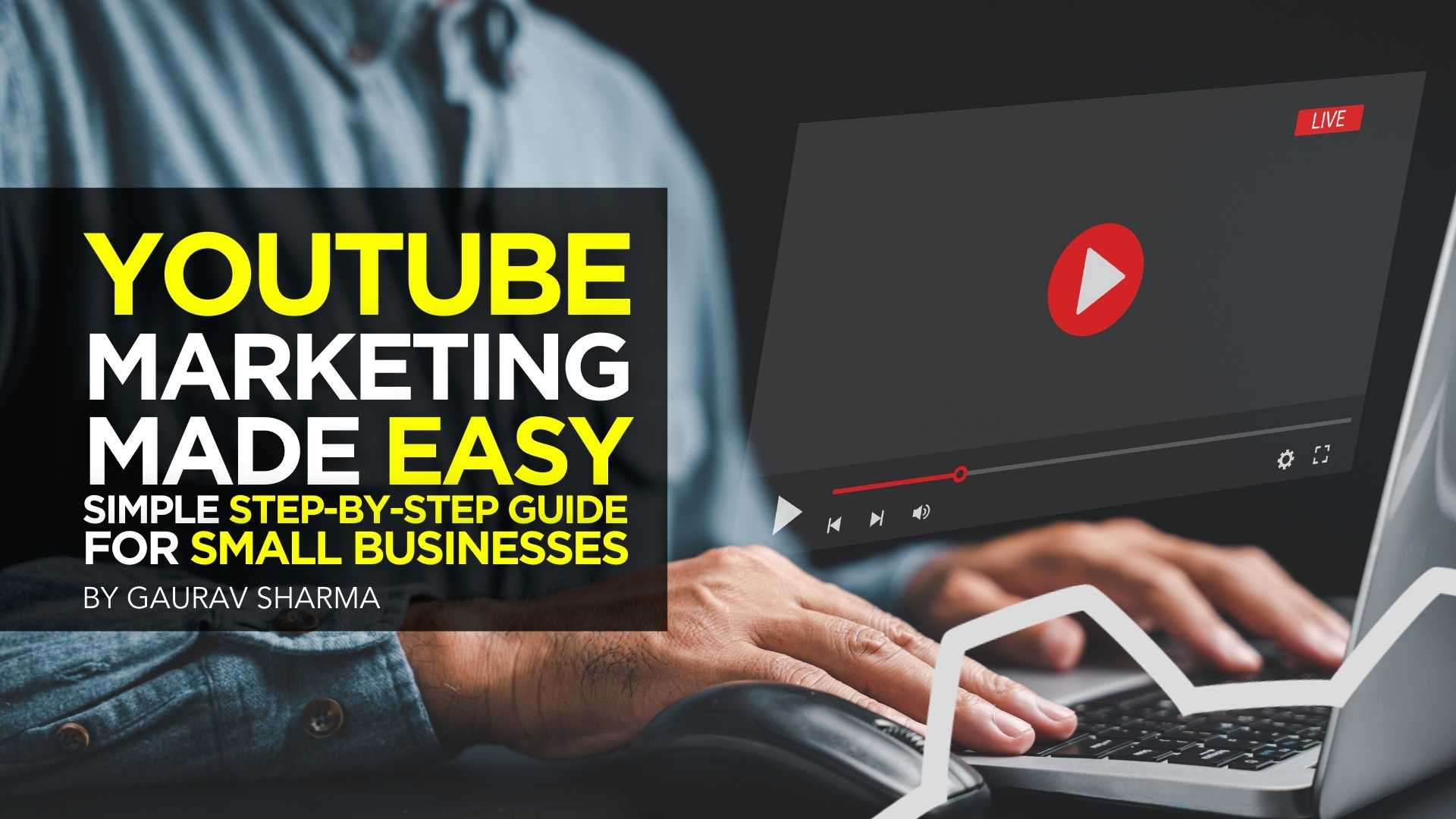 YouTube Marketing Made Easy: Simple Step-by-Step Guide for Small Businesses