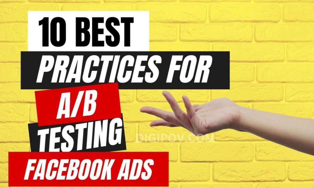 hand is showing "10 best practices for A/B testing Facebook ads