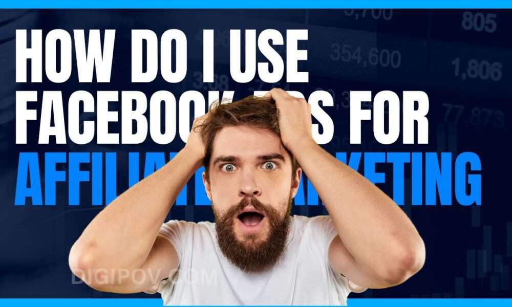 How do I use Facebook ads for affiliate marketing?