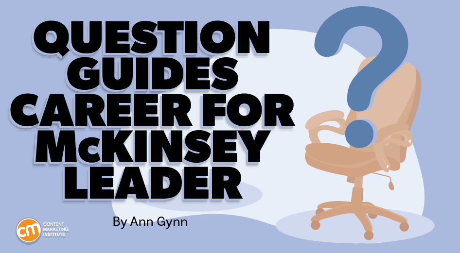The Career-Guiding Question McKinsey's Publishing Leader Always Asks