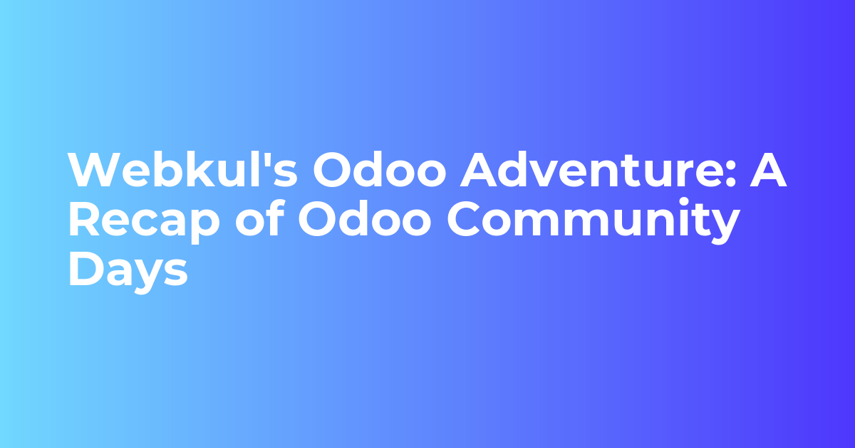 Webkul's Odoo Adventure: A Recap of Odoo Community Days