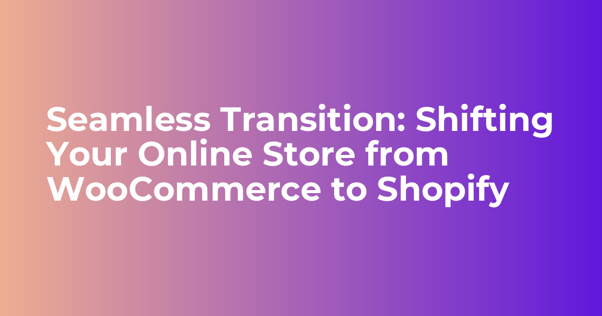 "WooCommerce to Shopify migration with A2Z Migrations."
