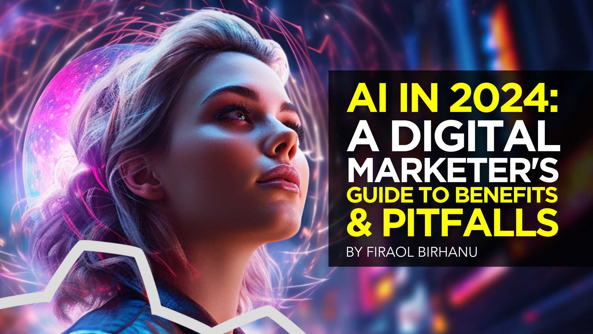 AI in 2024: A Digital Marketer's Guide to Benefits and Pitfalls
