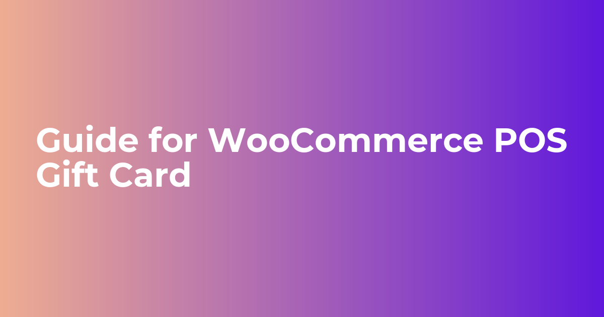 Guide for WooCommerce POS Gift Card Plugin