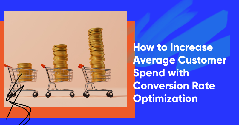 How to Increase Average Customer Spend with Conversion Rate Optimization