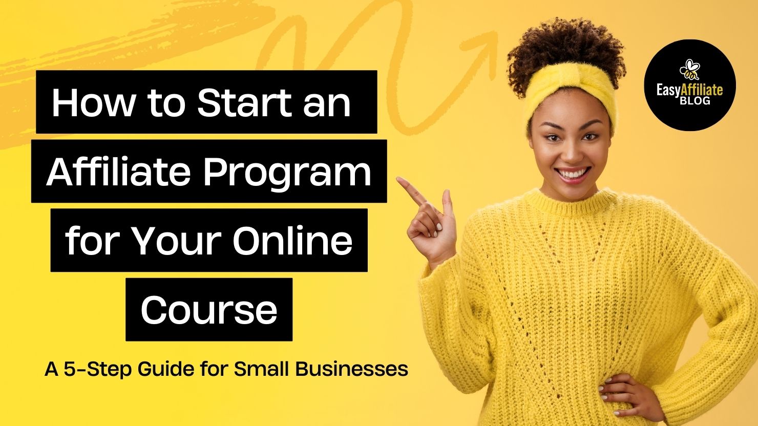 How to Start an Affiliate Program for Your Online Course: A 4-Step Guide for Small Businesses | Easy Affiliate