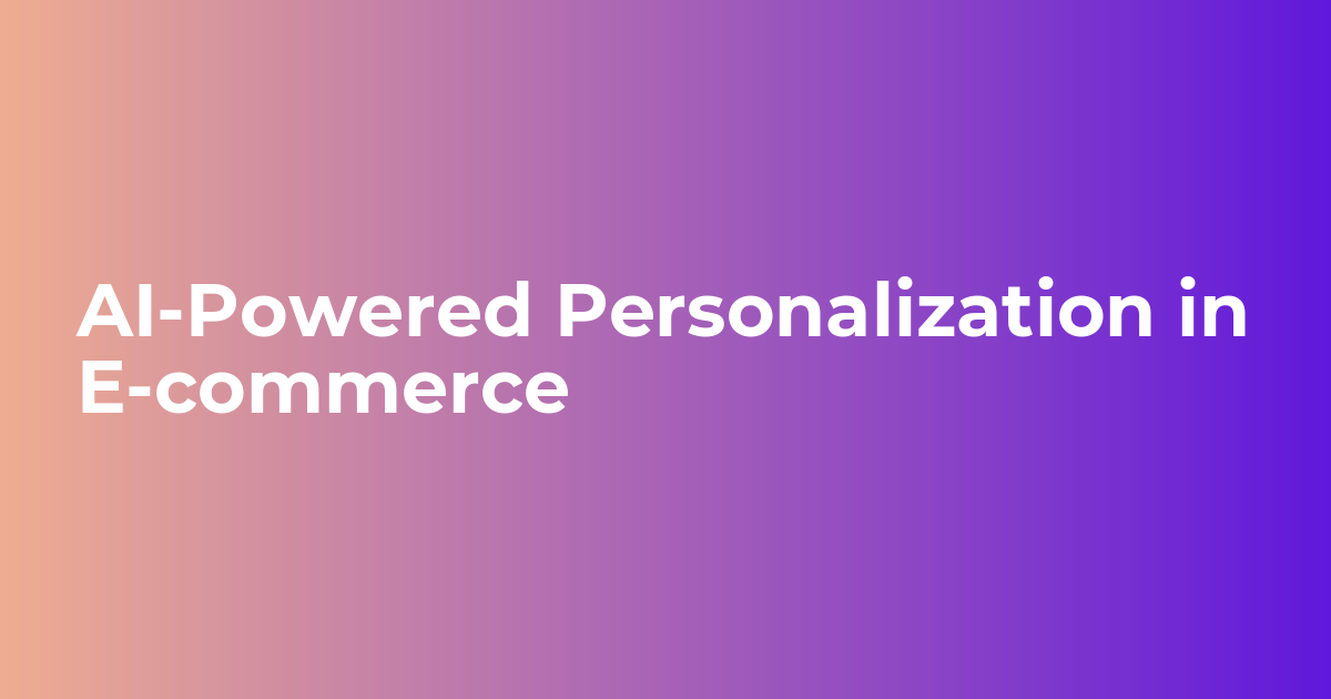 AI-Powered Personalization in E-commerce