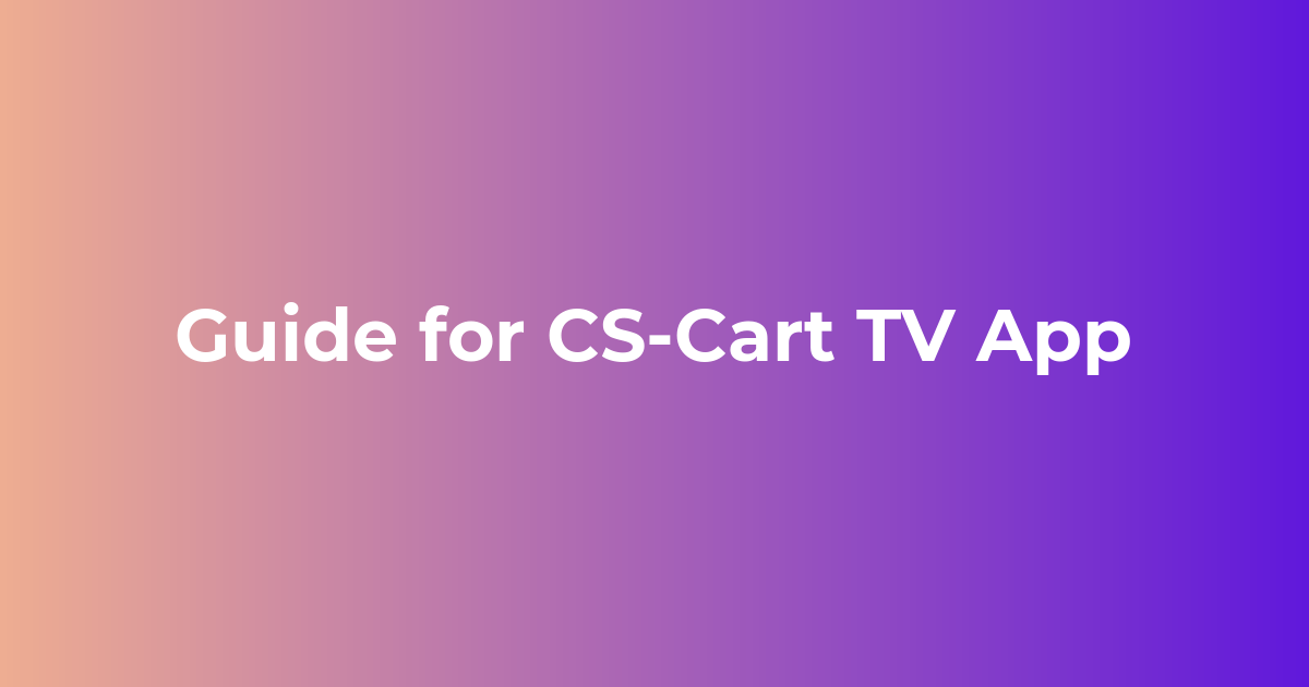 Guide for CS-Cart TV App