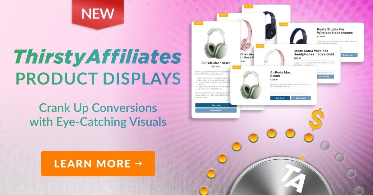 See the Difference! Introducing NEW Affiliate Product Displays by ThirstyAffiliates