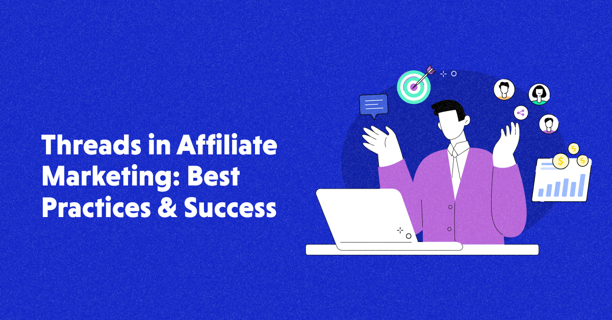 Threads in Affiliate Marketing – What It Is & How to Use It?