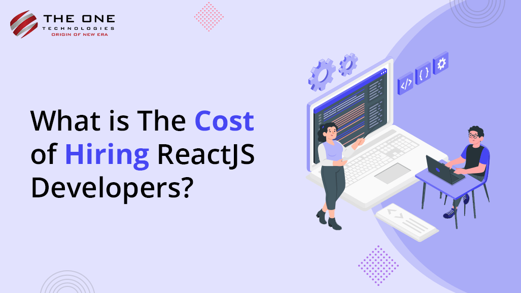 What is The Cost of Hiring ReactJS Developers?