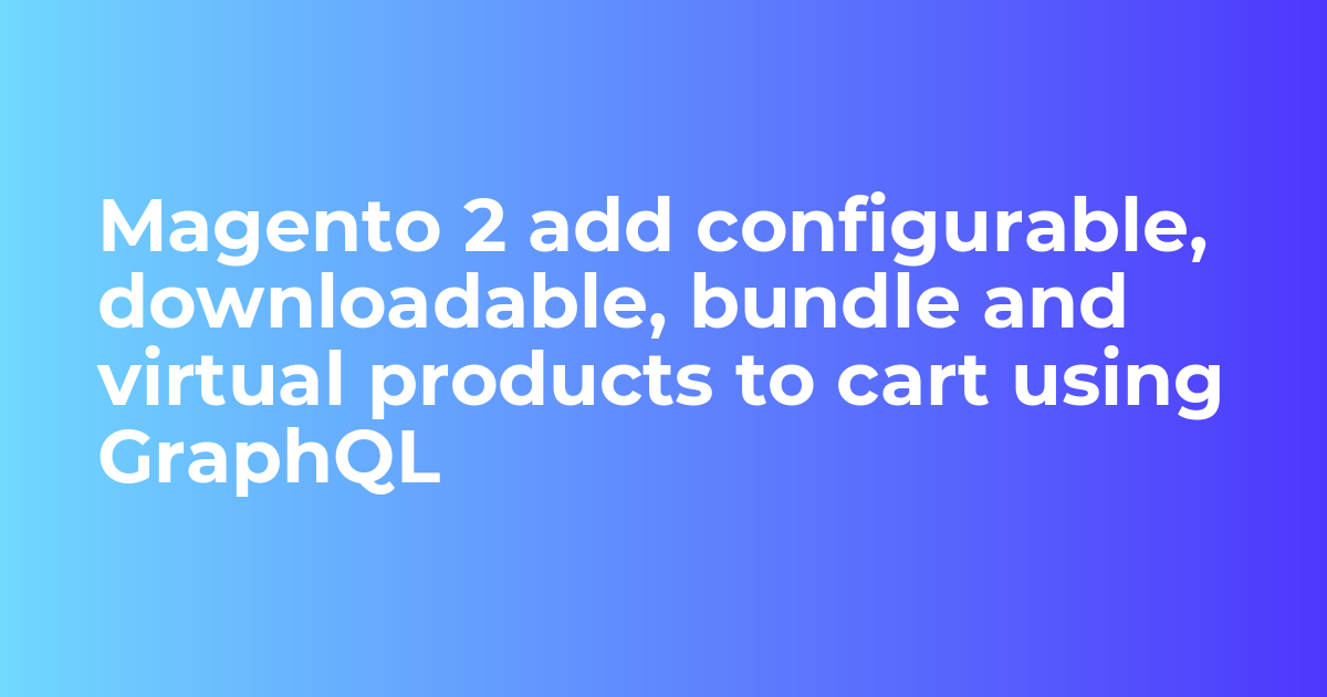 add configurable products to the cart using graphql in magento 2